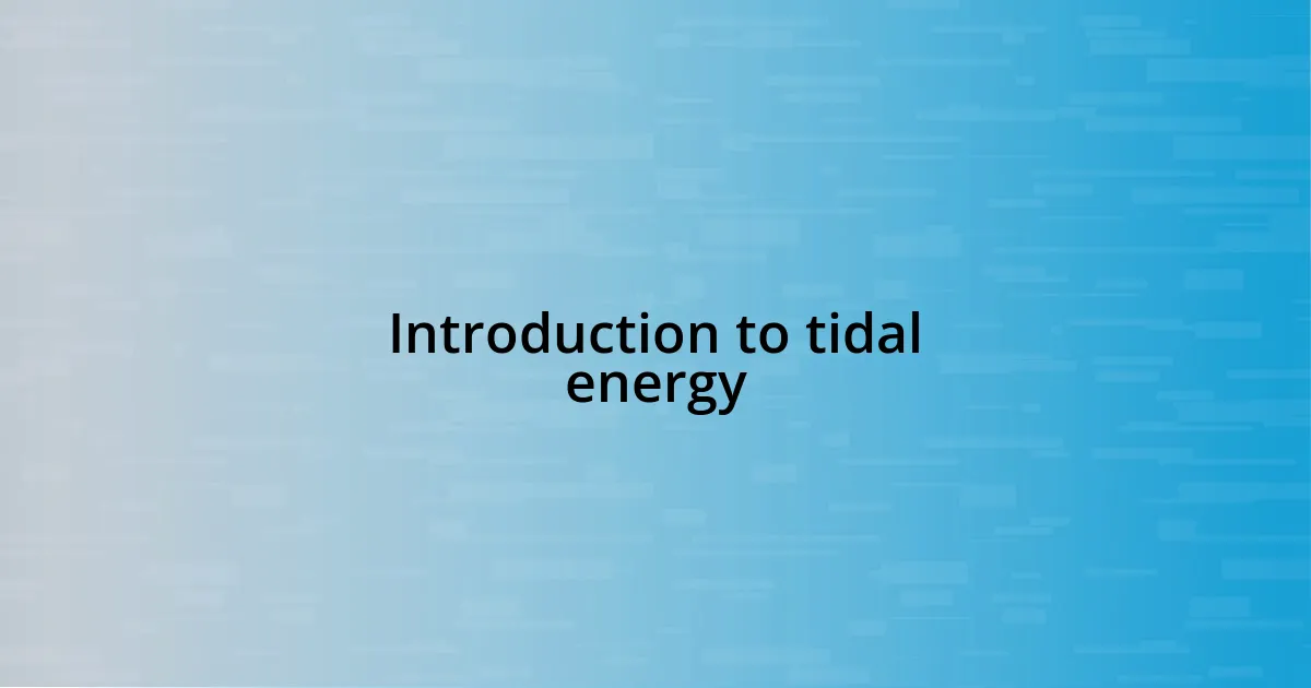 Introduction to tidal energy