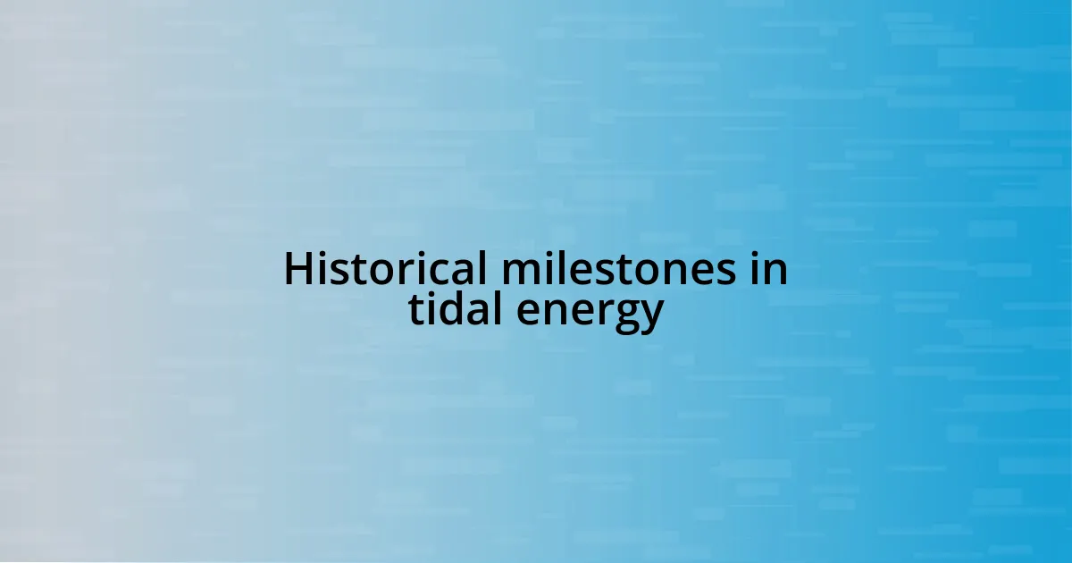 Historical milestones in tidal energy