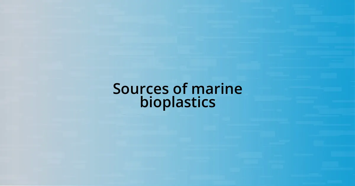 Sources of marine bioplastics