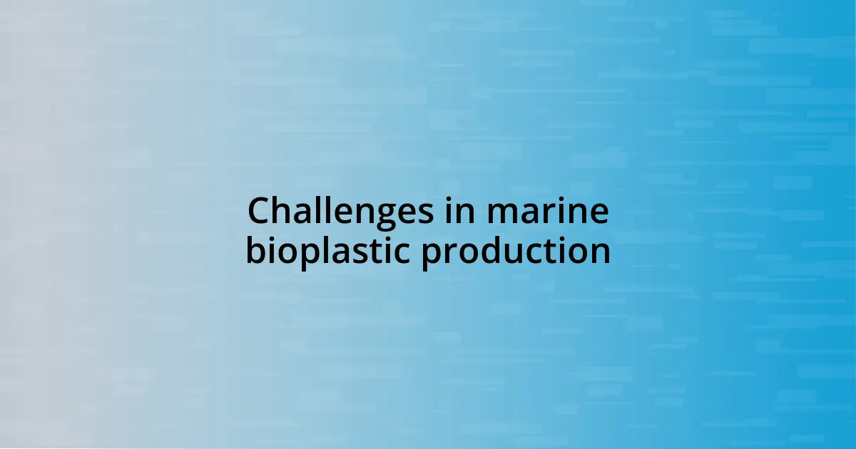 Challenges in marine bioplastic production