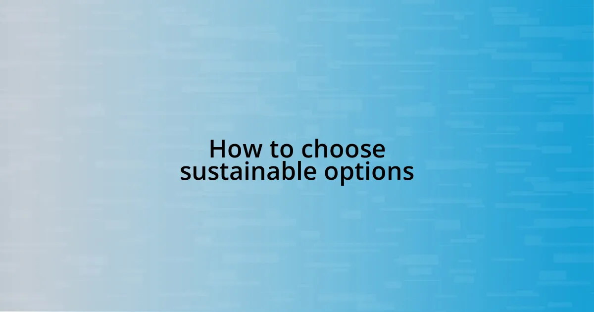 How to choose sustainable options