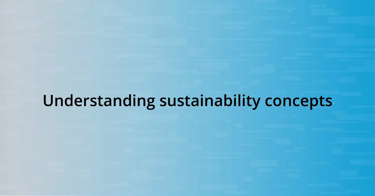 Understanding sustainability concepts