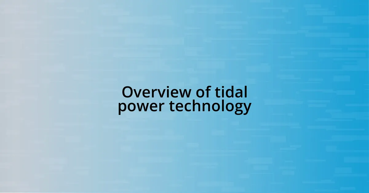 Overview of tidal power technology