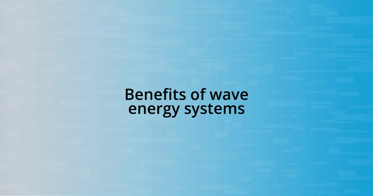 Benefits of wave energy systems