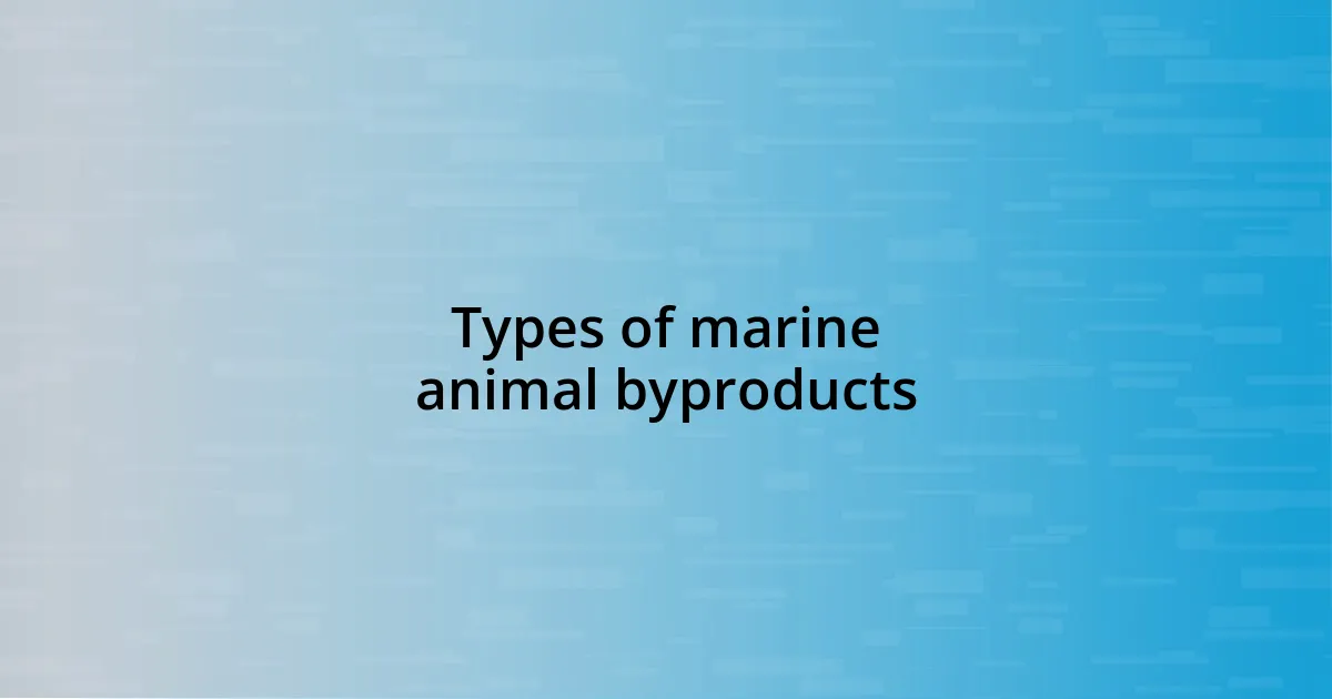 Types of marine animal byproducts