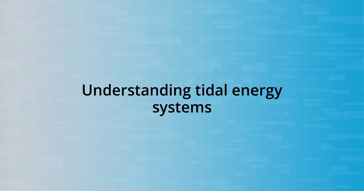 Understanding tidal energy systems