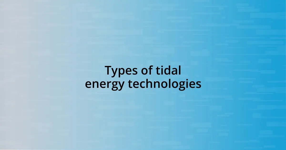 Types of tidal energy technologies