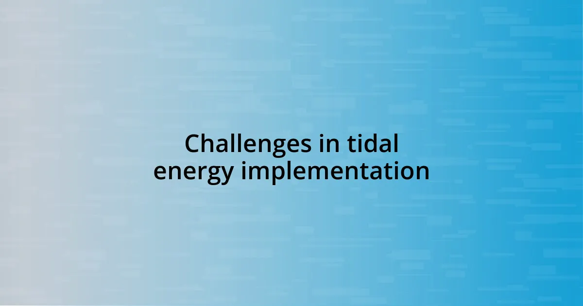 Challenges in tidal energy implementation