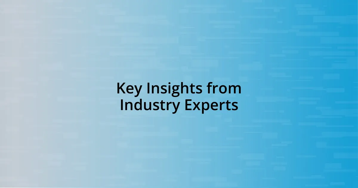 Key Insights from Industry Experts