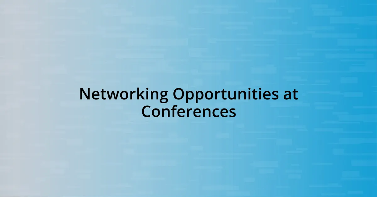 Networking Opportunities at Conferences