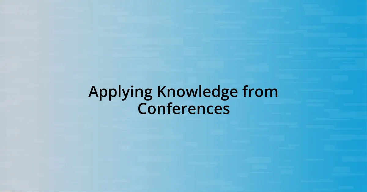 Applying Knowledge from Conferences