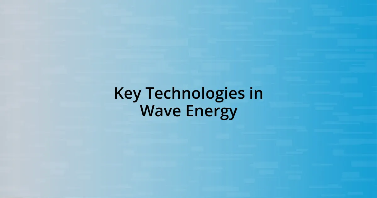 Key Technologies in Wave Energy