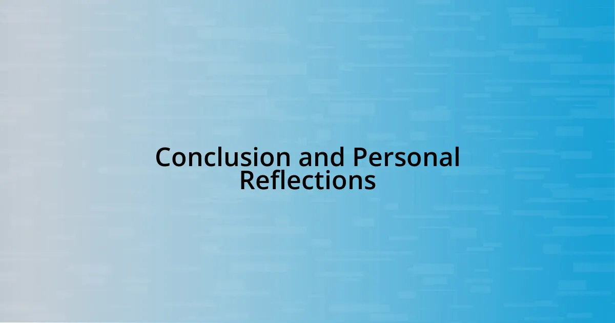 Conclusion and Personal Reflections