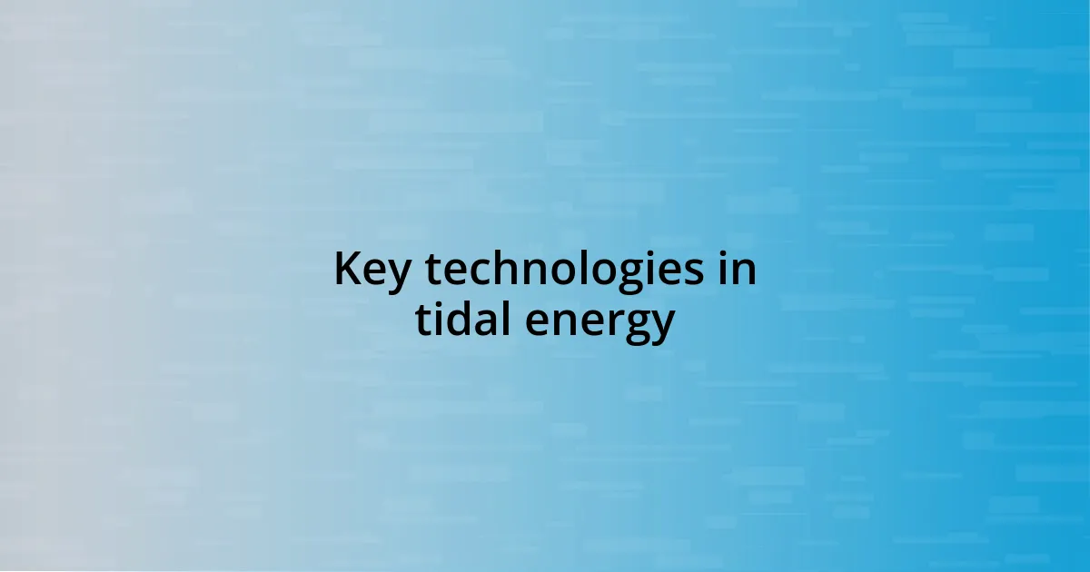 Key technologies in tidal energy