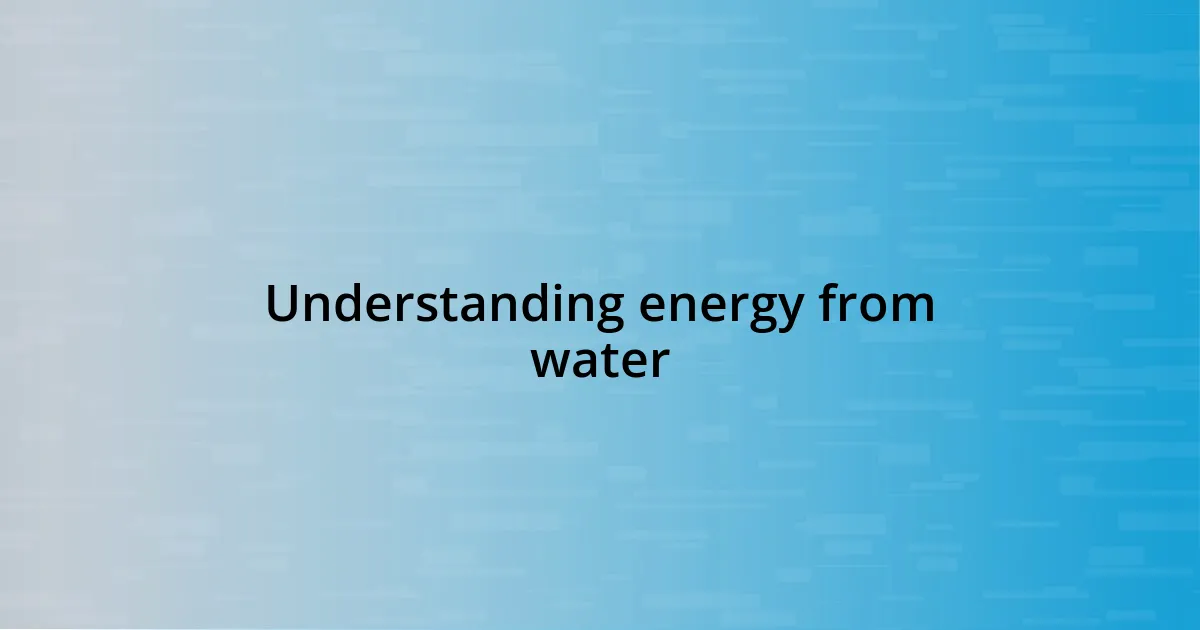 Understanding energy from water