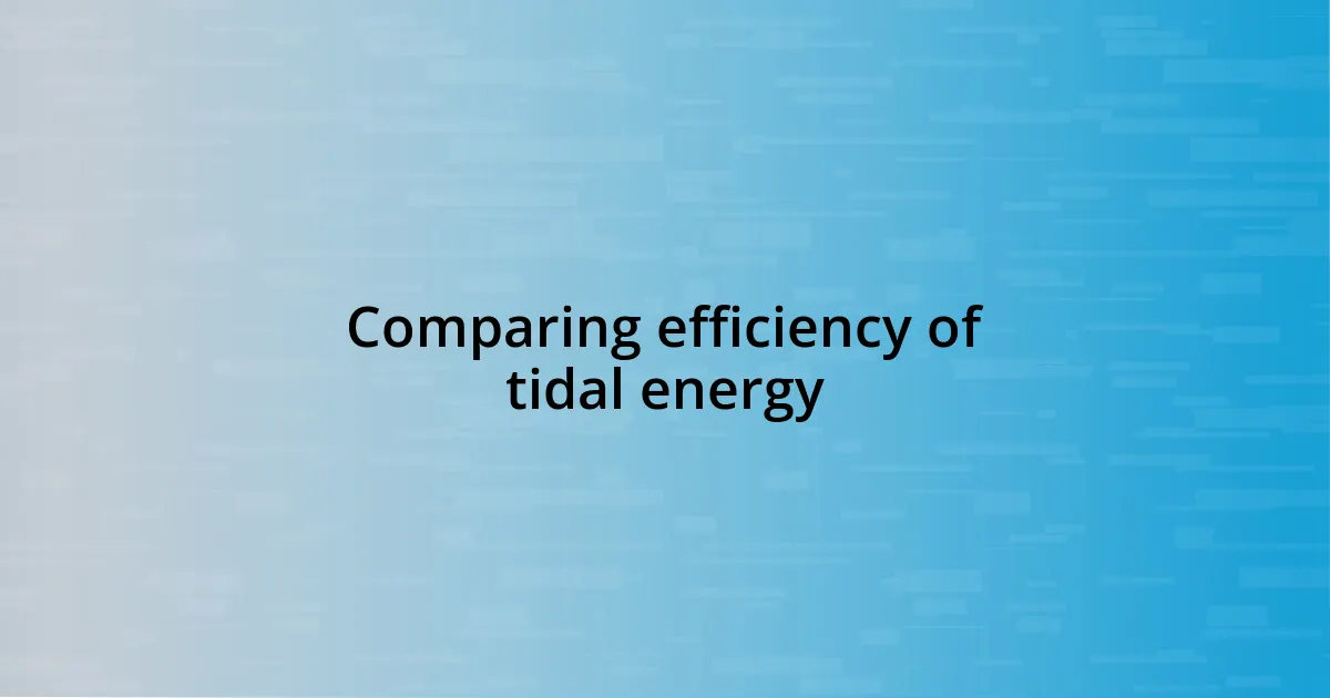 Comparing efficiency of tidal energy