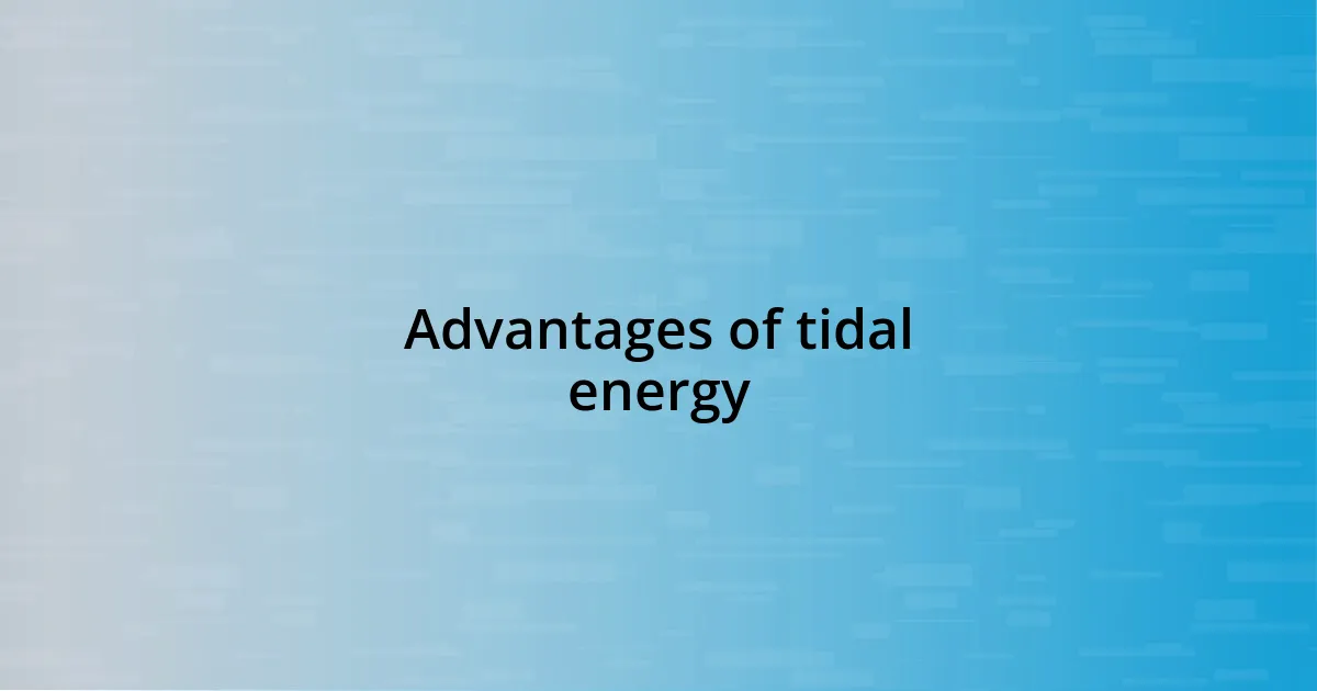 Advantages of tidal energy