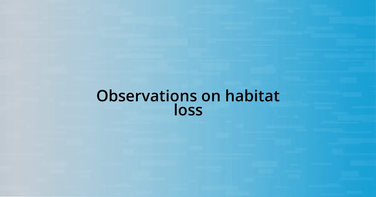 Observations on habitat loss