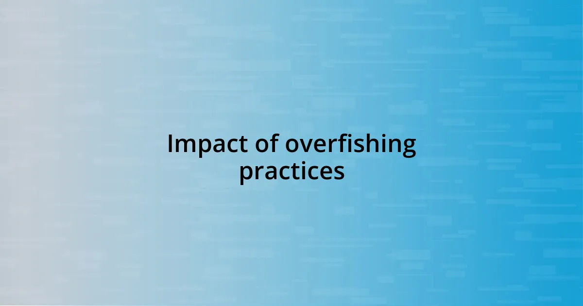 Impact of overfishing practices