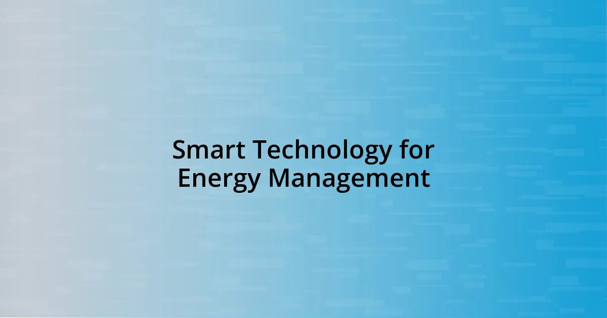 Smart Technology for Energy Management