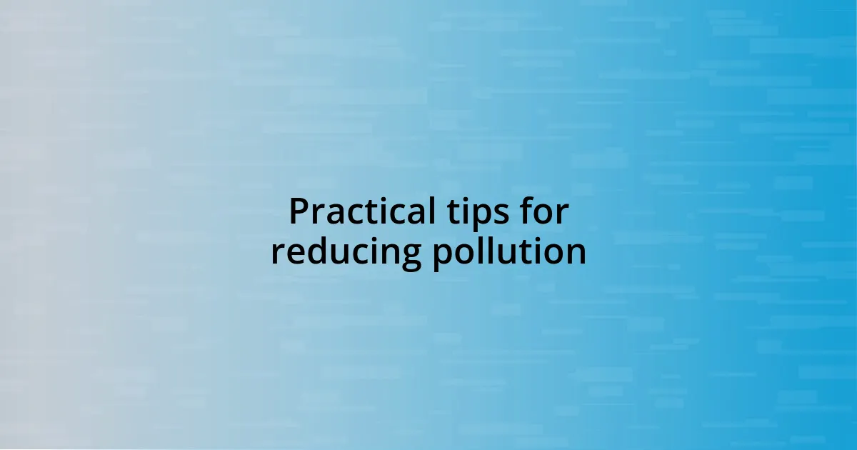 Practical tips for reducing pollution