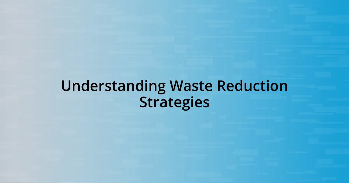 Understanding Waste Reduction Strategies