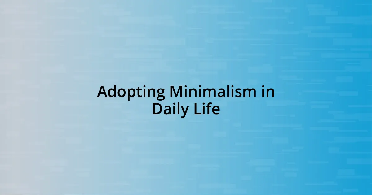 Adopting Minimalism in Daily Life