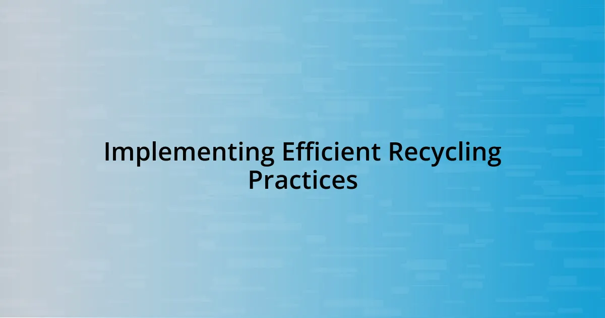 Implementing Efficient Recycling Practices