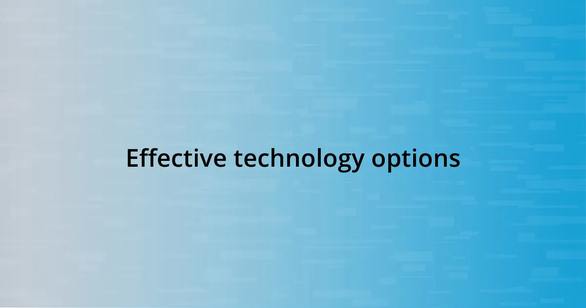 Effective technology options