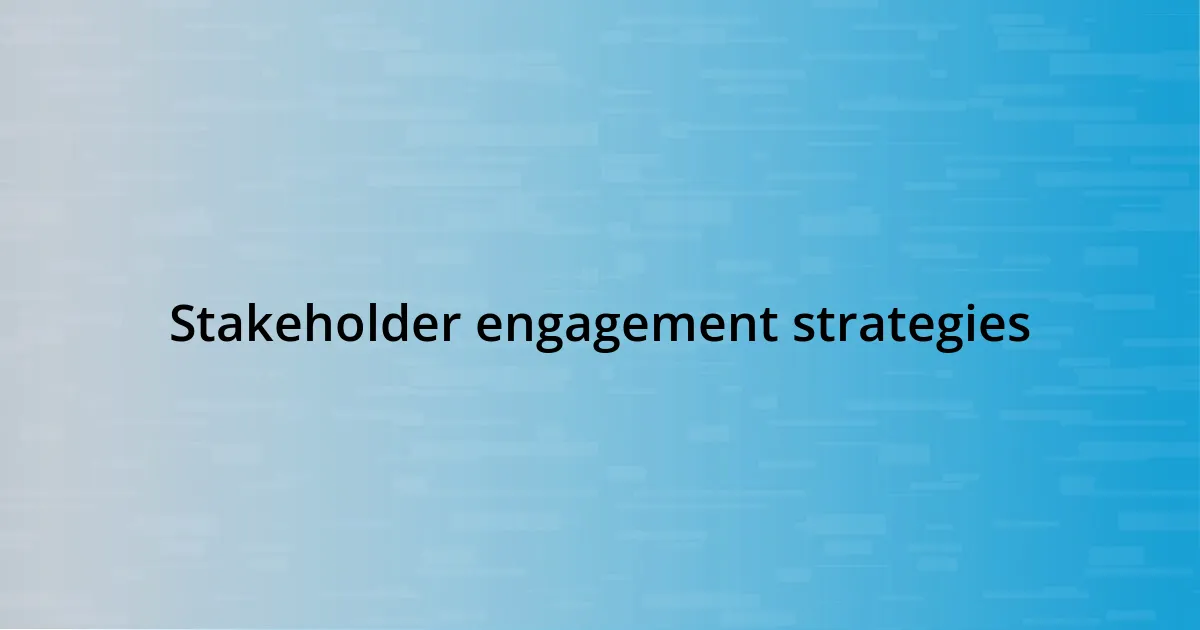 Stakeholder engagement strategies