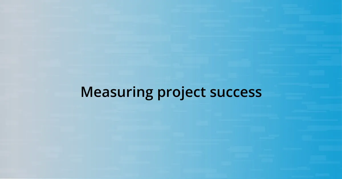 Measuring project success