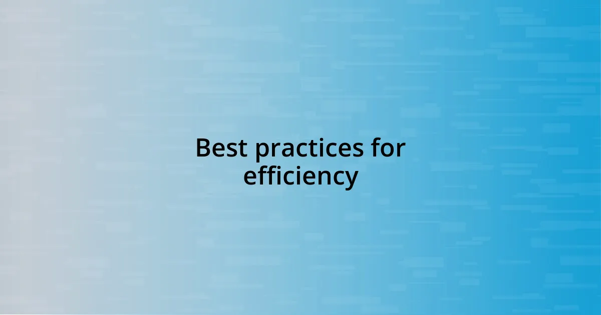 Best practices for efficiency