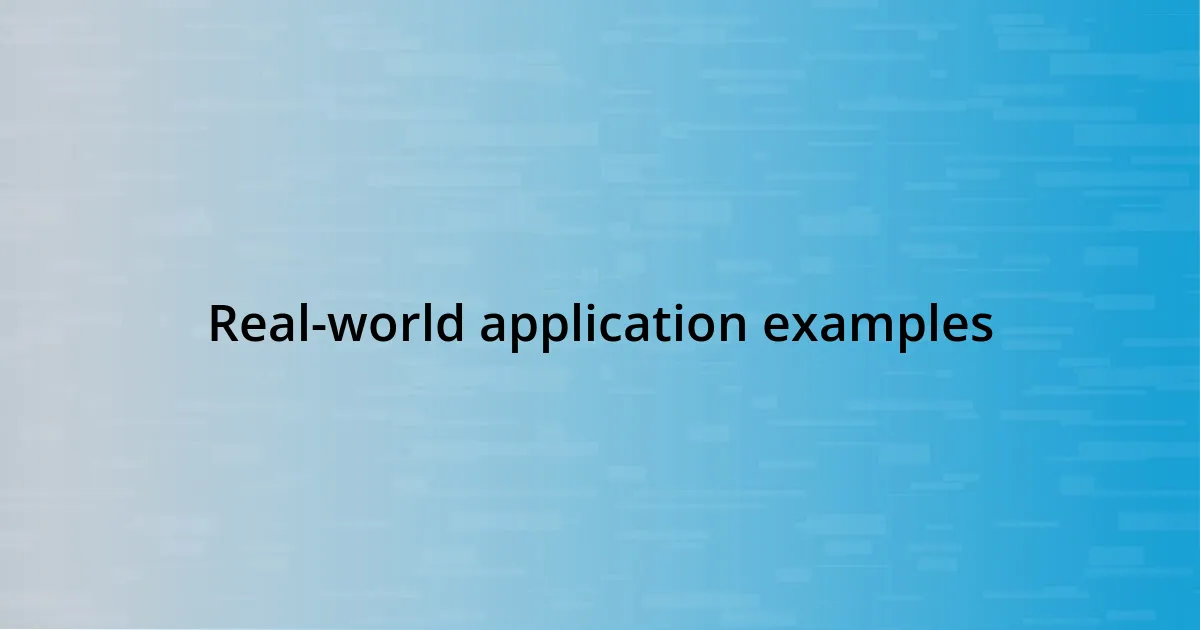 Real-world application examples